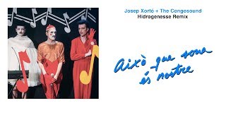 Josep Xortó  The Congosound Això que sona és nostre Hidrogenesse Remix [upl. by Nrehtak]