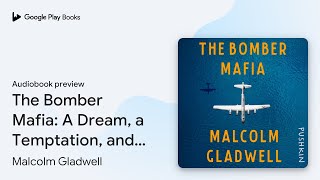 The Bomber Mafia A Dream a Temptation and… by Malcolm Gladwell · Audiobook preview [upl. by Bocock]