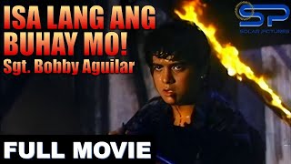 ISA LANG ANG BUHAY MO SGT BOBBY AGUILAR  Full Movie  Action w Ian Veneracion [upl. by Machutte130]