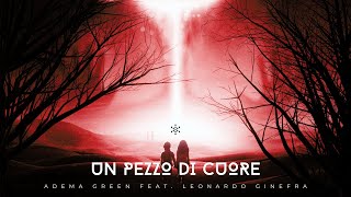 quotUN PEZZO DI CUOREquot  ADEMA GREEN FEAT LEONARDO GINEFRA [upl. by Aikram]