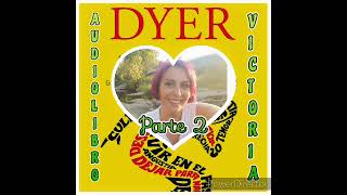 PARTE 2 AUDIOLIBRO quotTUS ZONAS ERRÓNEASquot VOZ Victoria Rodríguez 🌻 WAYNE W DYER🌻 [upl. by Irrehs]