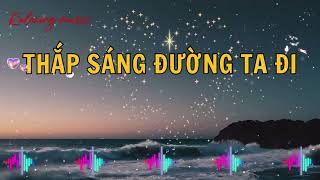 Thắp Sáng Đường Ta Đi  Nhạc Lofi Chill Lời Thư Giãn Nhẹ Nhàng Thể loại  RampB Acoustic guitar [upl. by Renae]