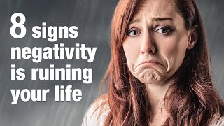 8 Signs Your Negativity Is Ruining Your Life [upl. by Micheil46]