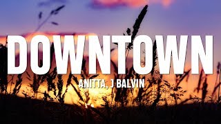 Anitta J Balvin  Downtown Lyrics  Letra [upl. by Pooh]