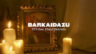 ETS  Barkaidazu ft Eñaut Elorrieta [upl. by Irual]