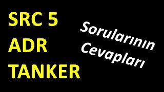 SRC 5  ADR  TANKER Sınav Sorularının Cevapları 1 [upl. by Ennaegroeg]