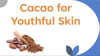 Cacao for Youthful Skin [upl. by Minda]