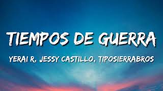 Tiempos de Guerra – Yerai R Jessy Castillo TipoSierraBros Letra\Lyrics [upl. by Nelo]