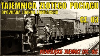 Tajemnica Złotego Pociągu cz 03 Opowiada Joanna Lamparska Dolnośląskie Tajemnice odc 158 [upl. by Nosreme195]