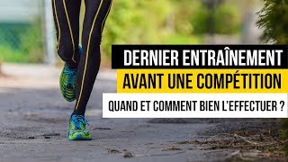 Dernier entrainement avant une compétition  Que faire et quand le faire [upl. by Onirotciv]