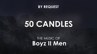 50 Candles  Boyz II Men [upl. by Chasse]