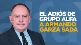 El adiós de Grupo Alfa a Armando Garza Sada [upl. by Schatz847]