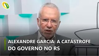 Alexandre Garcia Catástrofe do Rio Grande do Sul é culpa do governo que não fez sua parte [upl. by Sirhc]