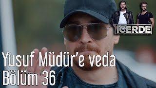 İçerde 36 Bölüm  Yusuf Müdüre Veda [upl. by Lentha]