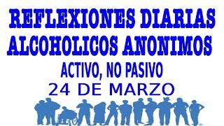 reflexiones diarias de alcoholicos anonimos  24 de marzo  ACTIVO NO PASIVO [upl. by Asserac]