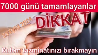 Emeklilikte 7000 günü tamamlayanlar dikkat Kıdem tazminatınızı bırakmayın [upl. by Akimas34]