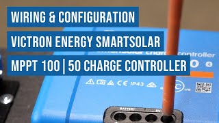 Victron Energy SmartSolar MPPT 100  50 Charge Controller Wiring amp Configuration [upl. by Baillieu817]