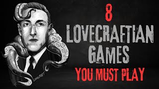 8 Lovecraftian Games You MUST Play [upl. by Romeu]