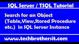 Search for an Object TableViewStored Procedure etc in SQL Server Instance  TSQL Tutorial [upl. by Notluf330]