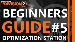 Optimization Station  Beginners Guide  The Division 2 [upl. by Demaria]