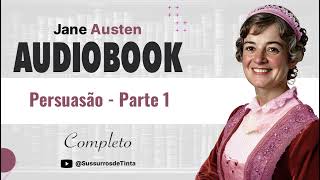 Persuasão  Parte 1 de Jane Austen  Audiobook do Livro completo  Sussurros de Tinta [upl. by Rednaxela]