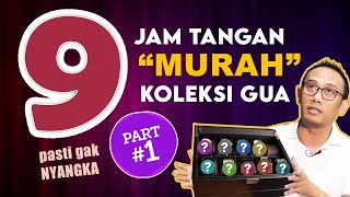 9 JAM TANGAN quotMURAHquot KOLEKSI GUA PRIBADI yang mungkin kalian GAK SANGKA ❗️❗️ SOTC PART1 [upl. by Eihtak535]