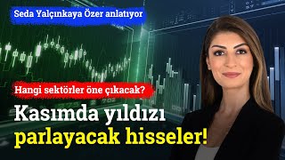 Kasım Ayında Borsada Yıldızı Parlayacak Hisseler Neler  Seda Yalçınkaya Özer [upl. by Carrissa]