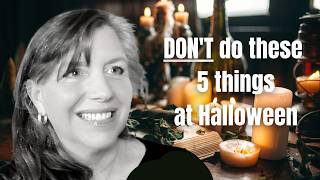 5 things NOT to do for Halloween or Samhain Witchcraft [upl. by Aonian]