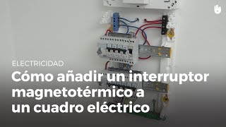 Cuadro eléctrico añade un interruptor magnetotérmico  Electricidad [upl. by Rahr]