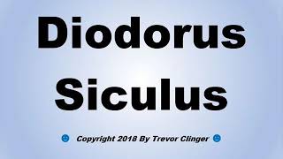 How To Pronounce Diodorus Siculus [upl. by Yesmar]