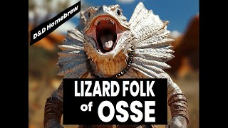 Lizard Folk of Osse Homebrew Forgotten Realms Lore [upl. by Zubkoff]