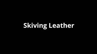 Skiving Leather [upl. by Gregson905]