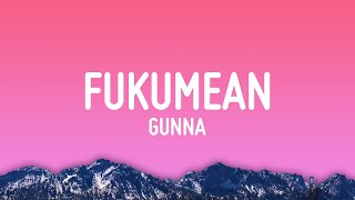 Gunna  fukumean Lyrics [upl. by Rolyat901]