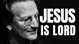 Bono DECLARES Jesus Is Our Lord amp Savior [upl. by Estell]