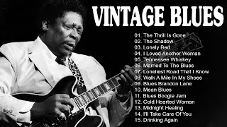 VINTAGE BLUES MUSIC  Best Slow Blues Songs Ever  Best Relaxing Blues Music  The Thrill Is Gone [upl. by Yecart402]