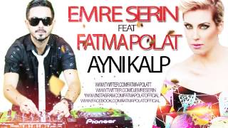 Emre Serin Feat Fatma Polat Aynı Kalp Remix [upl. by Nosittam]