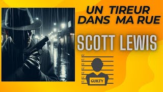 Un tireur dans ma rue  Création Scott Lewis [upl. by Nnagem]