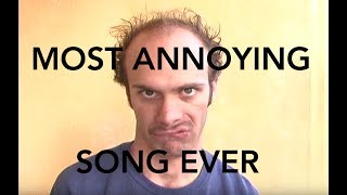 Most Annoying Song Ever [upl. by Fredella]