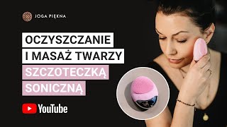 Oczyszczanie i masaż twarzy szczoteczką soniczną  Joga Piękna [upl. by Nwaf]