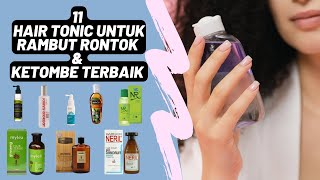 11 Rekomendasi Hair Tonic untuk Rambut Rontok dan Ketombe Ampuh Terbaik [upl. by Hennebery]