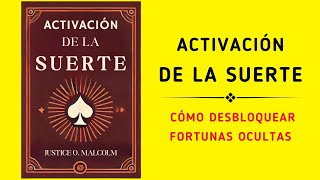 Activación De La Suerte Cómo Desbloquear Fortunas Ocultas Audiolibro [upl. by Aiciram315]