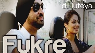 Fukre  Video Song  Jihne Mera Dil Luteya  Diljit Dosanjh amp Neeru Bajwa  Diljit Dosanjh [upl. by Ytsirhk629]