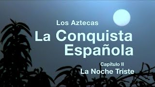 Los Aztecas La Conquista de México Parte 2 La Noche Triste [upl. by Bulley]