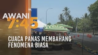 Cuaca panas membahang fenomena biasa [upl. by Enram]