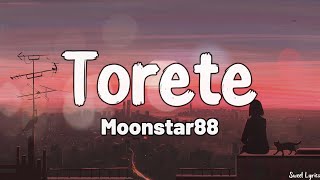 Torete Lyrics  Moonstar88 [upl. by Eniala983]