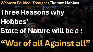 Why Hobbes says that his State of Nature will be a State of War of all against all  Thomas Hobbes [upl. by Mellisent485]