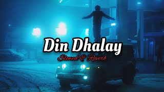 Din Dhalay Lyrics Bayaan  Slowed amp Reverb [upl. by Bax102]