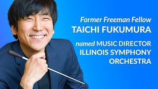 Former Freeman Fellow Taichi Fukumura named Music Director of Illinois Symphony Orchestra [upl. by Nannah406]