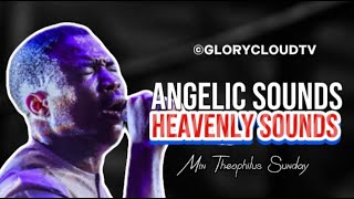 ANGELIC amp HEAVENLY SOUNDS  MIN THEOPHILUS SUNDAY  GLORYCLOUDTV  1SPIRIT [upl. by Negeam]