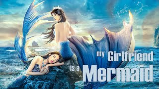 My Girlfriend is a Mermaid 2  Fantasy Love Story Romance film Full Movie HD [upl. by Eiramit]